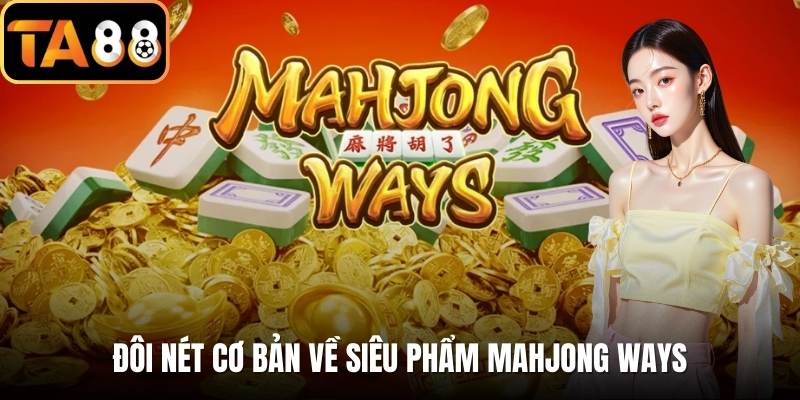 Đôi nét cơ bản về siêu phẩm Mahjong Ways