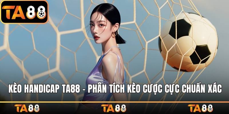 Kèo handicap TA88